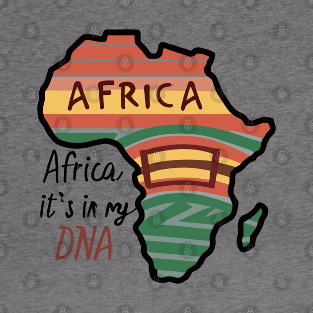 Africa It's In My DNA by Graceful Designs